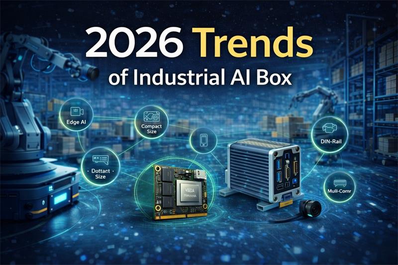2025-2026 Industrial Box Edge AI Trends: Miniaturization+ AI